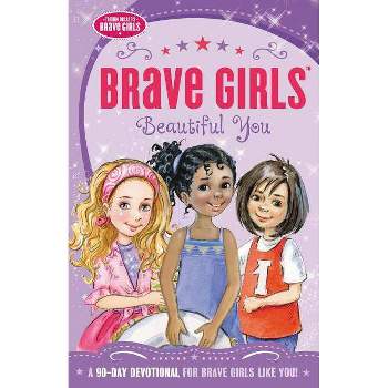 Brave Girls: Beautiful You - by  Jennifer Gerelds (Paperback)