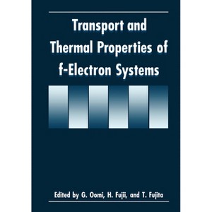 Transport and Thermal Properties of F-Electron Systems - by  Hiroshima Workshop on Transport and Thermal Properties of F-Electron Systems (Hardcover) - 1 of 1