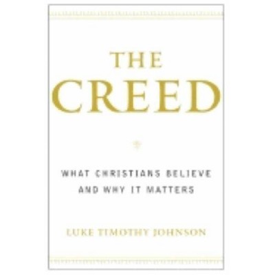  The Creed - by  Luke Timothy Johnson (Paperback) 