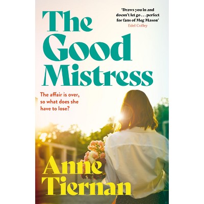 The Good Mistress - by  Anne Tiernan (Paperback)