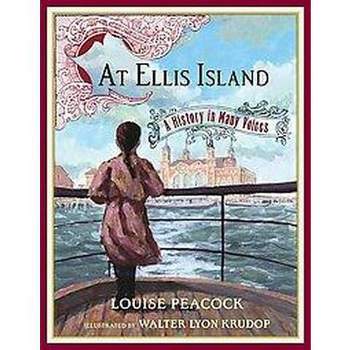 At Ellis Island - by  Louise Peacock (Hardcover)