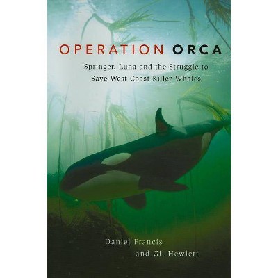 Operation Orca - by  Daniel Francis & Gill Hewlett (Hardcover)