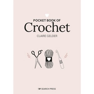 Pocket Book of Crochet - by  Claire Gelder (Hardcover) - 1 of 1