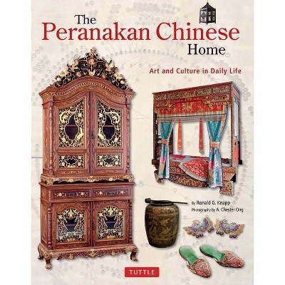 The Peranakan Chinese Home - (Tuttle Specials) by  Ronald G Knapp (Hardcover)