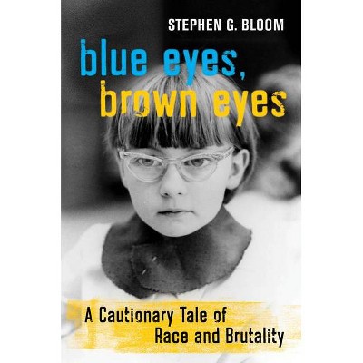 Blue Eyes, Brown Eyes - by  Stephen G Bloom (Hardcover)