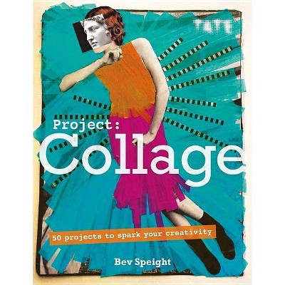 Project Collage - by  Bev Speight (Paperback)