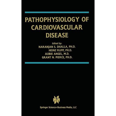 Pathophysiology of Cardiovascular Disease - (Progress in Experimental Cardiology) by  Naranjan S Dhalla & Heinz Rupp & Aubie Angel & Grant N Pierce