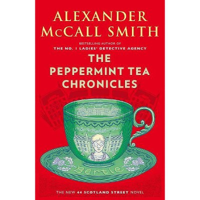 The Peppermint Tea Chronicles - (44 Scotland Street) by  Alexander McCall Smith (Paperback)