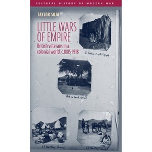 Little Wars of Empire - (Cultural History of Modern War) by  Taylor Soja (Hardcover) - 1 of 1
