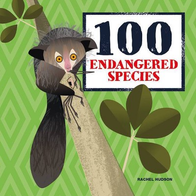 100 Endangered Species - (Hardcover)