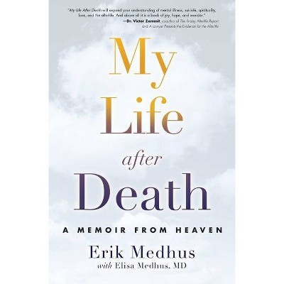 My Life After Death - by  Erik Medhus & Elisa Medhus M D (Paperback)