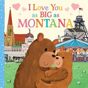 I Love You as Big as Montana - by  Rose Rossner (Board Book) - 1 of 1