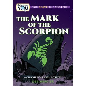 The Mark of the Scorpion - (Detective: You) by  Deb Mercier (Paperback) - 1 of 1