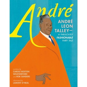 André André Leon Talley--A Fabulously Fashionable Fairy Tale - by  Carole Boston Weatherford & Rob Sanders (Hardcover) - 1 of 1