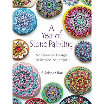 A Year of Stone Painting - by  F Sehnaz Bac (Paperback)