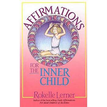 Affirmations for the Inner Child - by  Rokelle Lerner (Paperback)