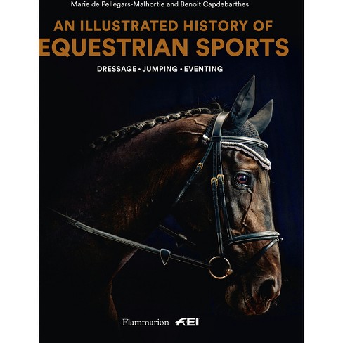 An Illustrated History of Equestrian Sports - by  Marie de Pellegars & Benoît Capdebarthes (Hardcover) - image 1 of 1