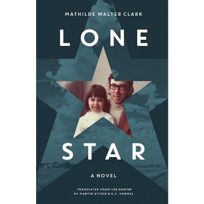 Lone Star - by  Mathilde Walter Clark (Paperback)