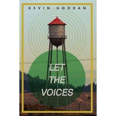 Let the Voices - by  Kevin Goodan (Paperback)