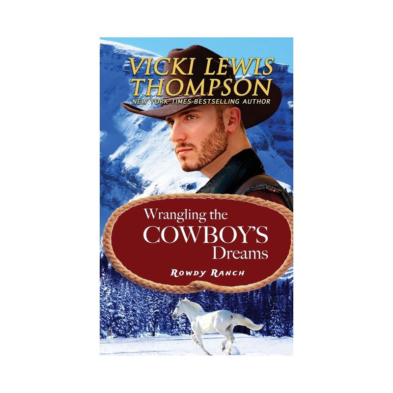 Wrangling the Cowboy's Dreams - (Rowdy Ranch) by  Vicki Lewis Thompson (Paperback), 1 of 2