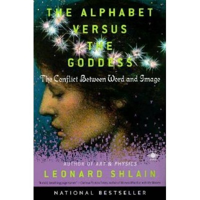 The Alphabet Versus the Goddess - (Compass) by  Leonard Shlain (Paperback)