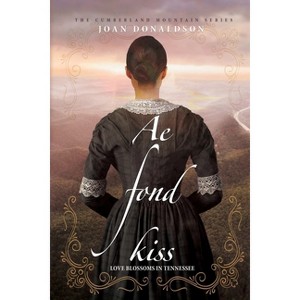 Ae Fond Kiss - (Cumberland Mountain) by  Joan Donaldson (Paperback) - 1 of 1