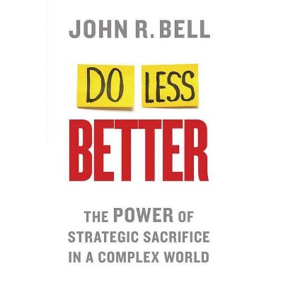 Do Less Better - by  J Bell (Paperback)