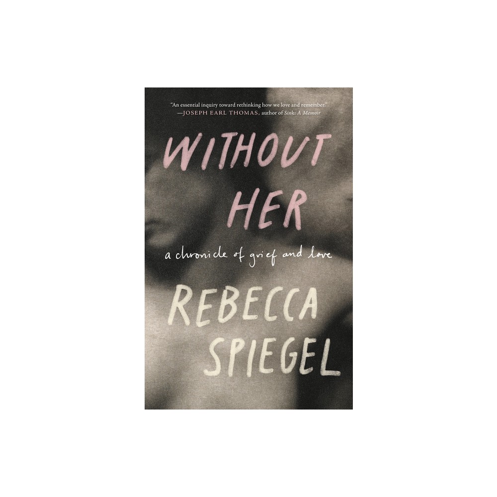 Without Her - by Rebecca Spiegel (Paperback)