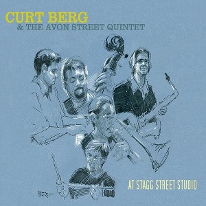 Curt Berg & the Avon Street Quintet - At Stagg Street Studio (CD) - 1 of 1