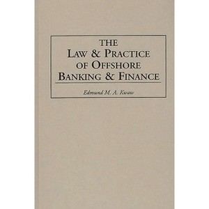 Law and Practice of Offshore Banking and Finance - by  Edmund M Kwaw (Hardcover) - 1 of 1