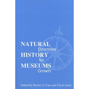Natural History Museums - by  Paisley S Cato & Clyde Jones (Hardcover) - 1 of 1