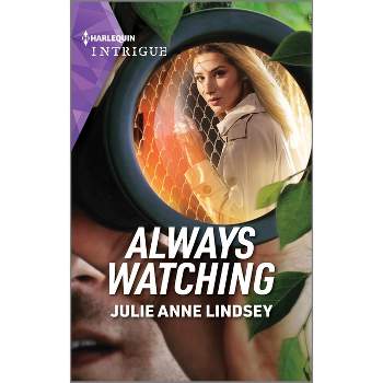 Always Watching - (Beaumont Brothers Justice) by  Julie Anne Lindsey (Paperback)