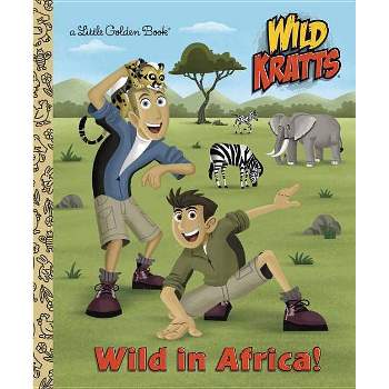 Wild in Africa! (Wild Kratts) - (Little Golden Book) by  Chris Kratt & Martin Kratt (Hardcover)