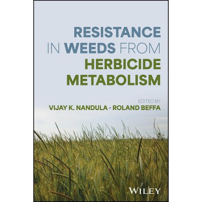 Resistance in Weeds from Herbicide Metabolism - by  Vijay K Nandula & Roland Beffa (Hardcover)