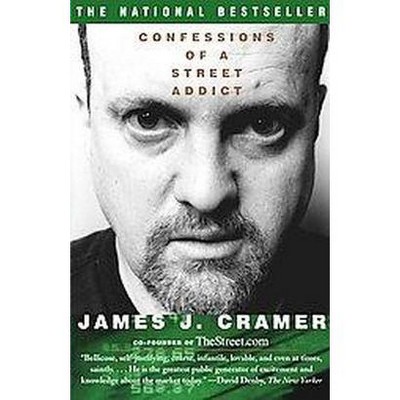 Confessions of a Street Addict - by  James J Cramer (Paperback)