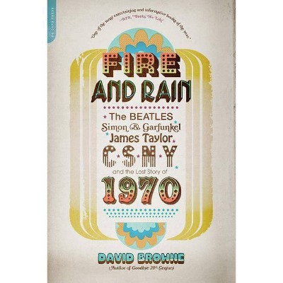 Fire and Rain - by  David Browne (Paperback)