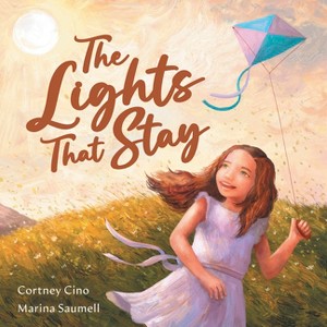 The Lights That Stay - by  Cortney Renae Cino (Hardcover) - 1 of 1