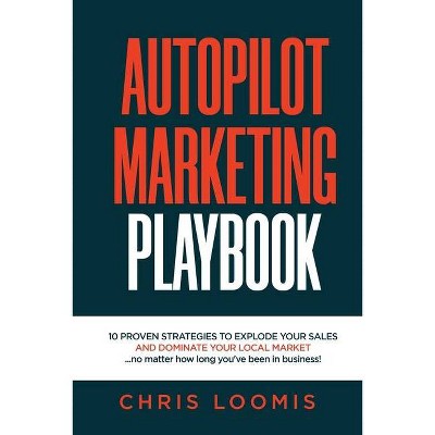 Autopilot Marketing Playbook - by  Chris Loomis (Paperback)