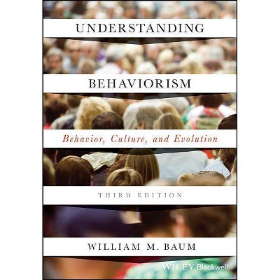 Understanding Behaviorism 3e P - 3rd Edition by  William M Baum (Paperback)