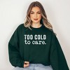 Simply Sage Market Women's Graphic Sweatshirt Too Cold To Care - 2 of 3