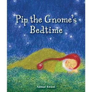 Pip the Gnome's Bedtime - by  Admar Kwant (Board Book) - 1 of 1