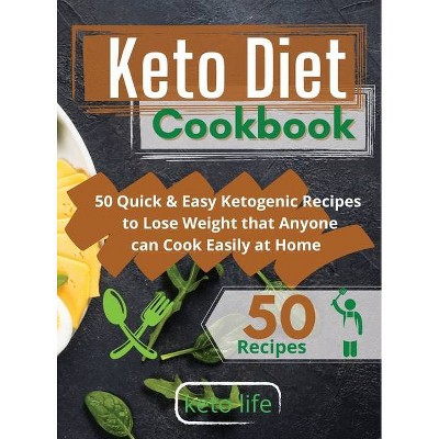 Keto Diet Cookbook - by  Keto Life (Hardcover)