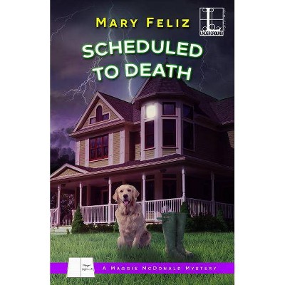 Scheduled to Death - by  Mary Feliz (Paperback)