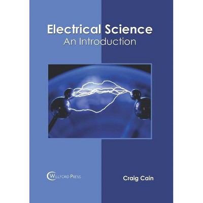 Electrical Science: An Introduction - by  Craig Cain (Hardcover)