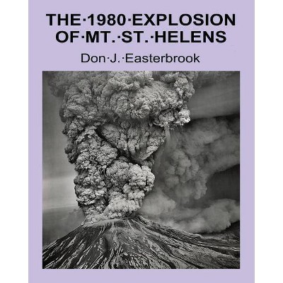 The 1980 Eruption of Mt. St. Helens - by  Don J Easterbrook (Paperback)