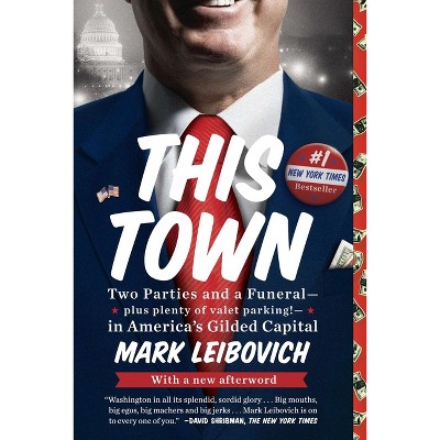 This Town - by  Mark Leibovich (Paperback)