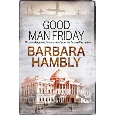 Good Man Friday - (Benjamin January Mystery) Large Print by  Barbara Hambly (Hardcover)