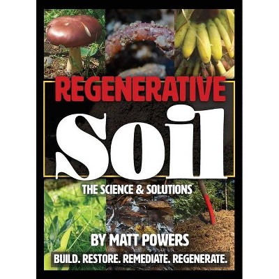 Regenerative Soil - by  Matt Powers (Hardcover)