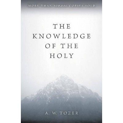 The Knowledge of the Holy - by  A W Tozer (Paperback)