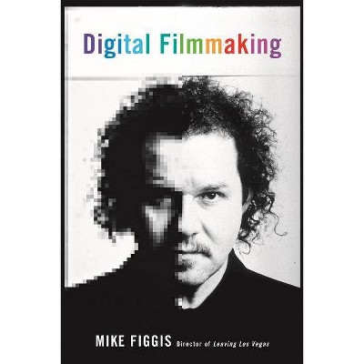 Digital Filmmaking - by  Figgis Mike (Paperback)